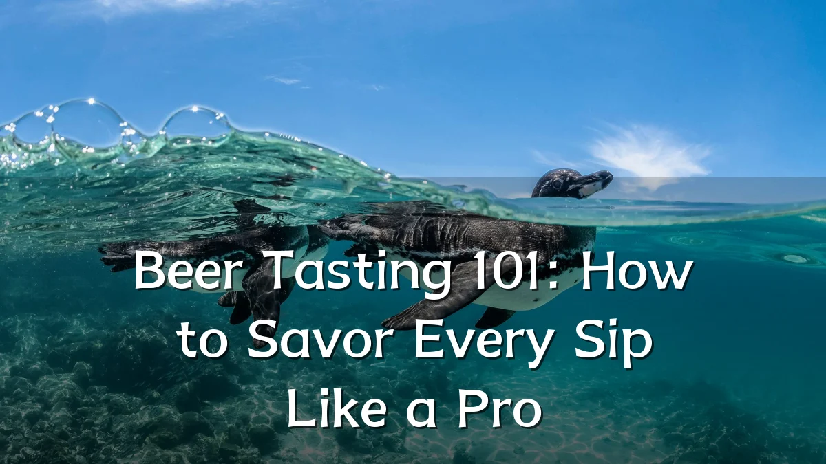 Beer Tasting 101: How to Savor Every Sip Like a Pro