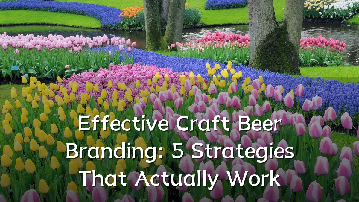 Effective Craft Beer Branding: 5 Strategies That Actually Work