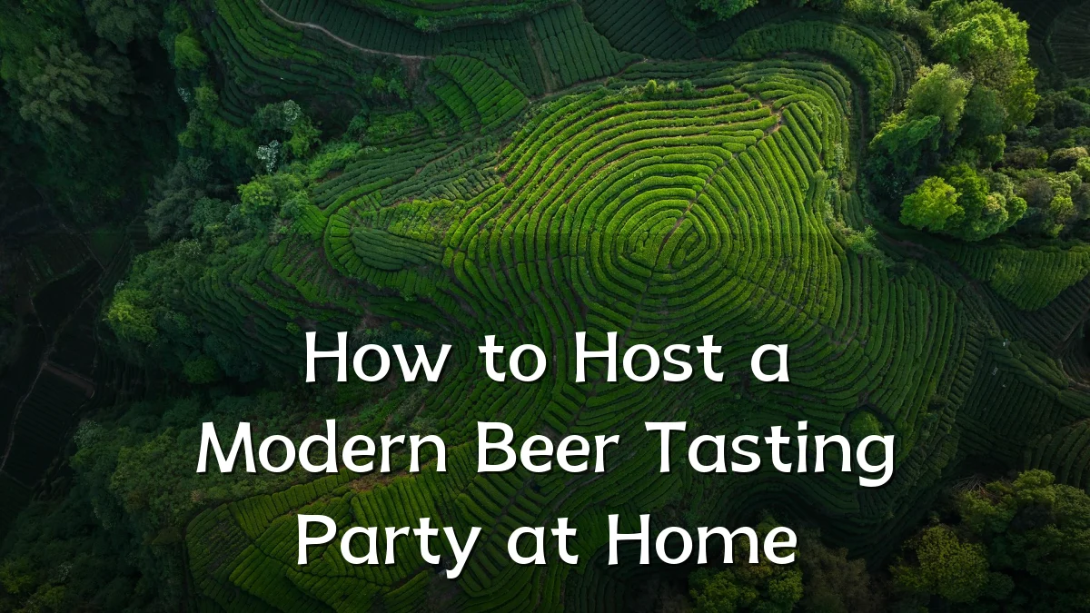 How to Host a Modern Beer Tasting Party at Home