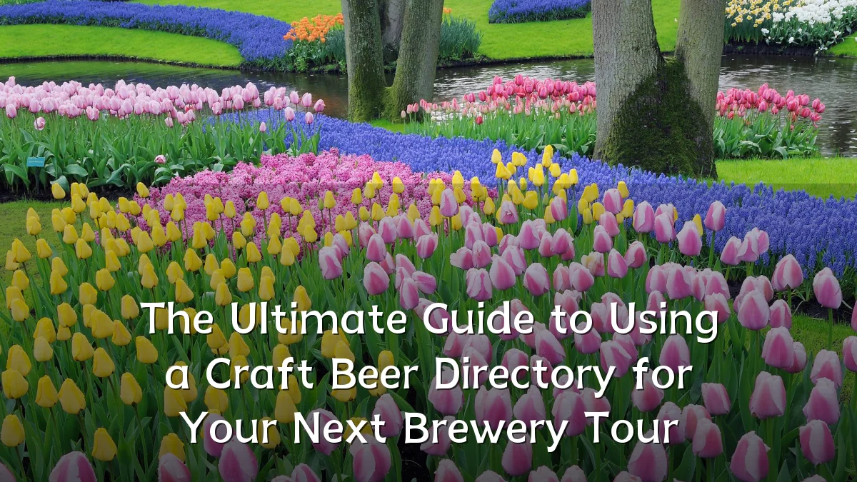 The Ultimate Guide to Using a Craft Beer Directory for Your Next Brewery Tour