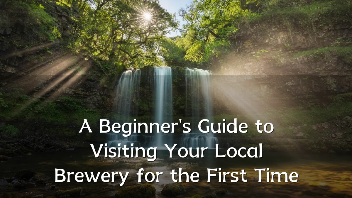 A Beginner's Guide to Visiting Your Local Brewery for the First Time