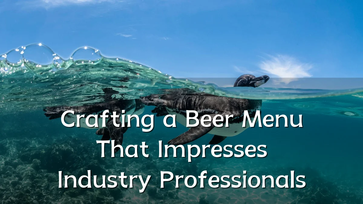 Crafting a Beer Menu That Impresses Industry Professionals