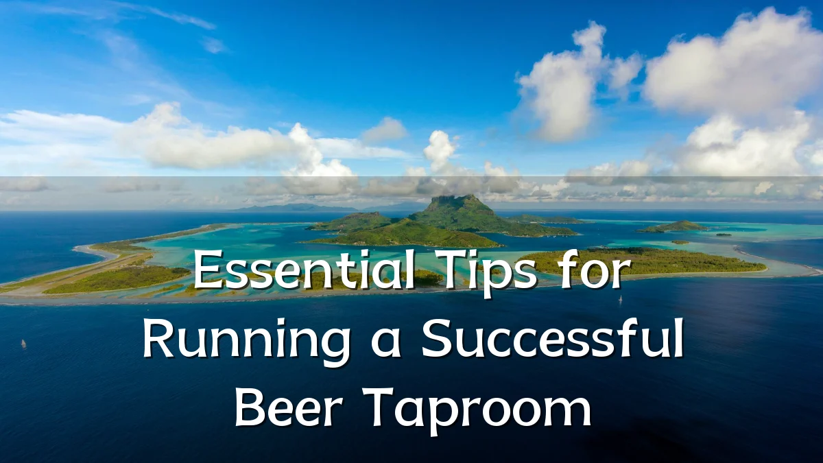 Essential Tips for Running a Successful Beer Taproom