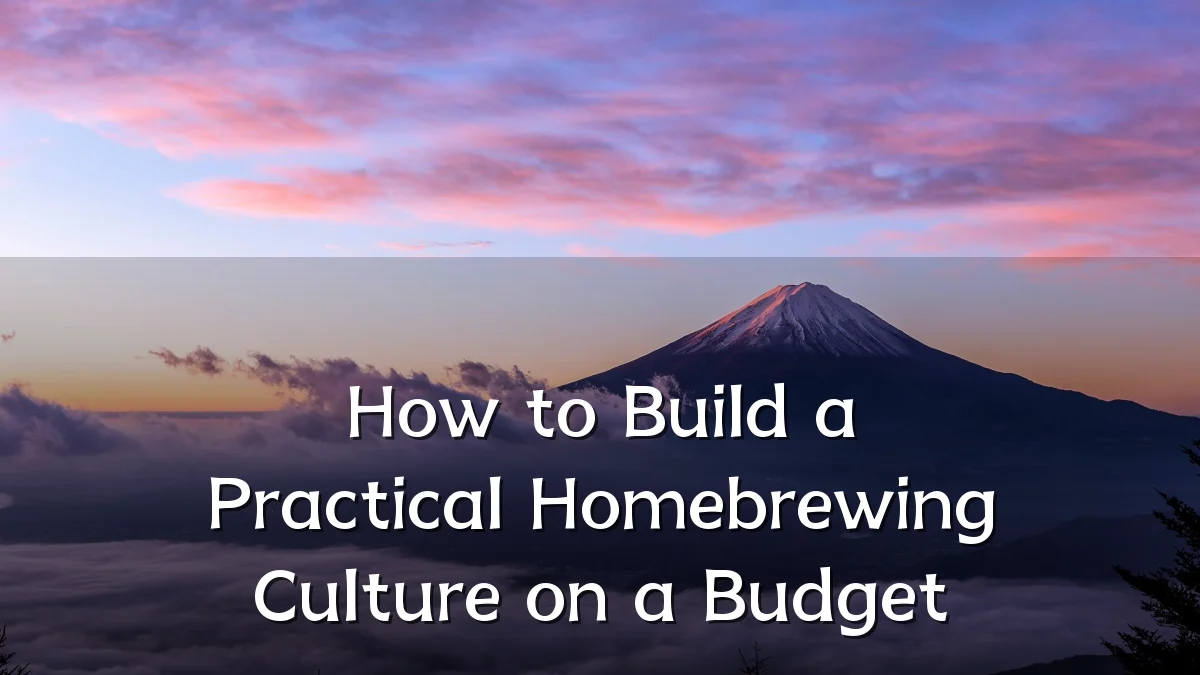 How to Build a Practical Homebrewing Culture on a Budget