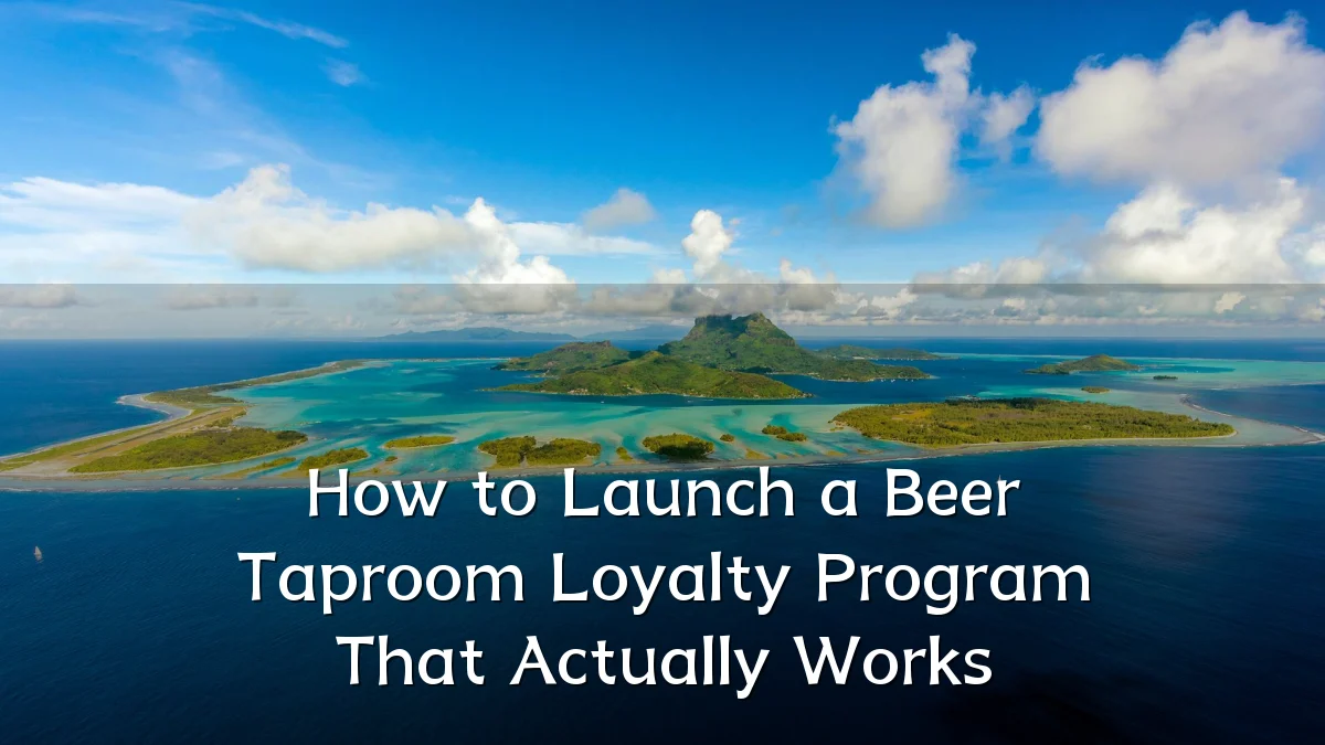 How to Launch a Beer Taproom Loyalty Program That Actually Works