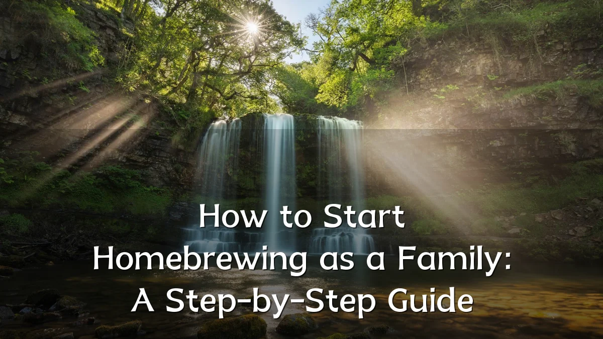 How to Start Homebrewing as a Family: A Step-by-Step Guide