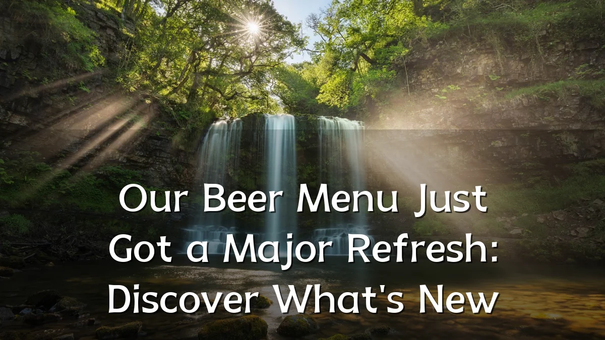Our Beer Menu Just Got a Major Refresh: Discover What's New
