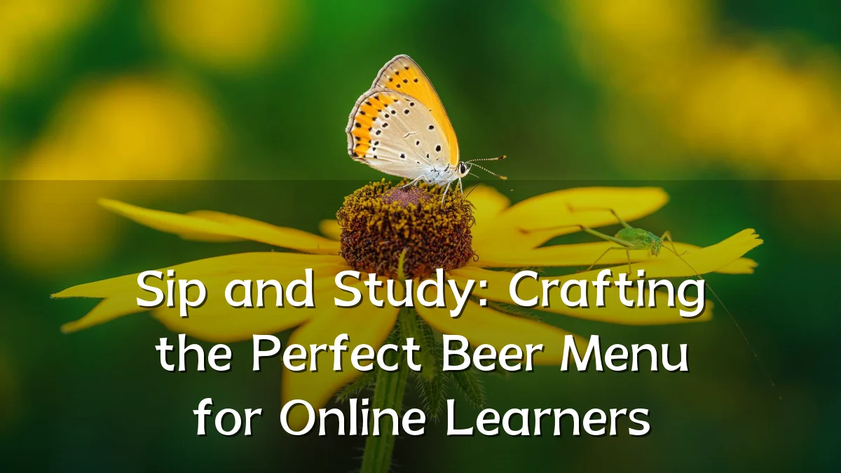 Sip and Study: Crafting the Perfect Beer Menu for Online Learners