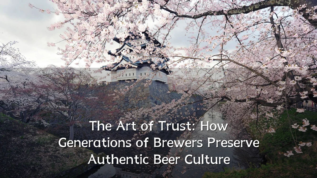 The Art of Trust: How Generations of Brewers Preserve Authentic Beer Culture