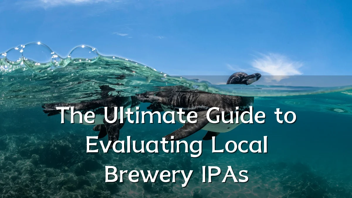 The Ultimate Guide to Evaluating Local Brewery IPAs