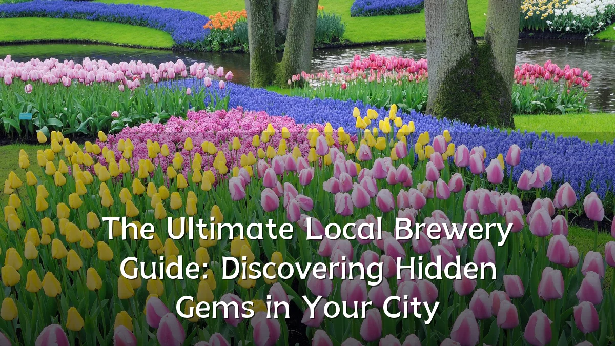 The Ultimate Local Brewery Guide: Discovering Hidden Gems in Your City