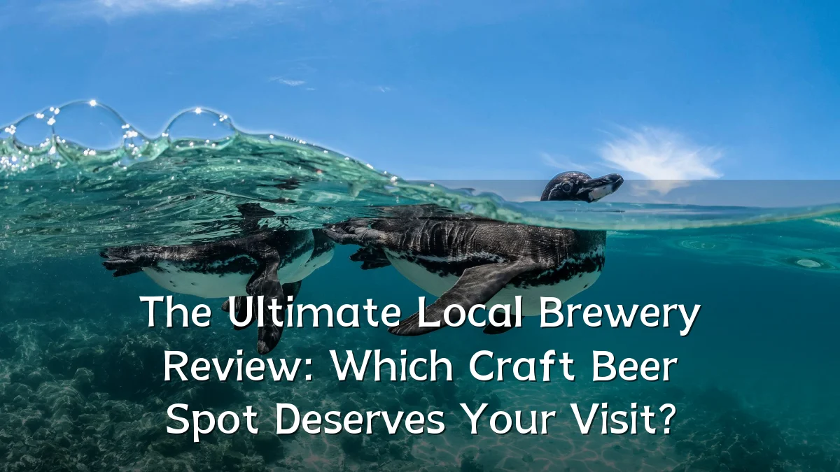 The Ultimate Local Brewery Review: Which Craft Beer Spot Deserves Your Visit?