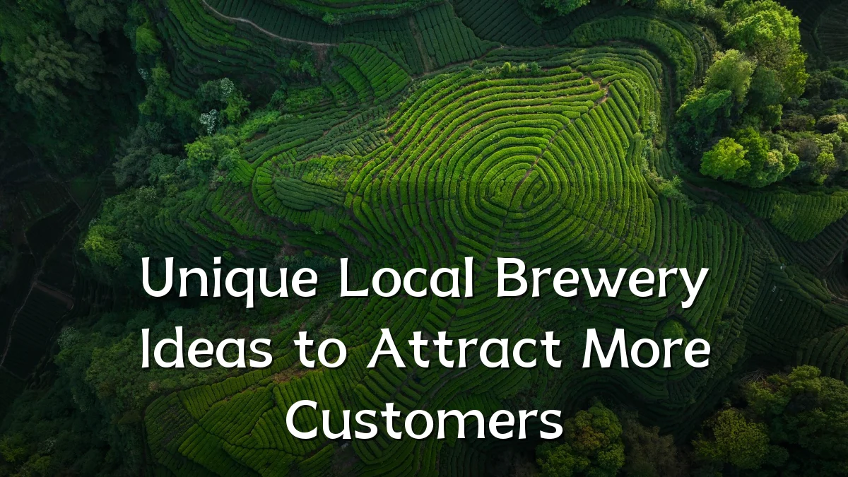 Unique Local Brewery Ideas to Attract More Customers