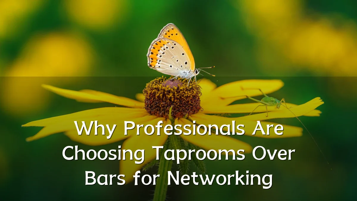 Why Professionals Are Choosing Taprooms Over Bars for Networking